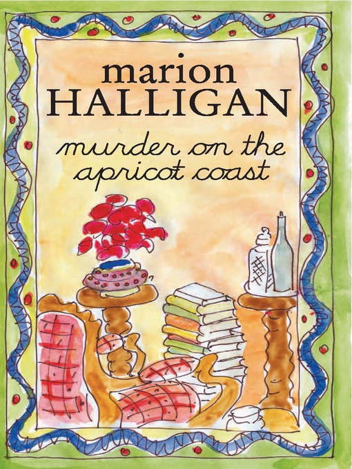 Title details for Murder on the Apricot Coast by Marion Halligan - Available